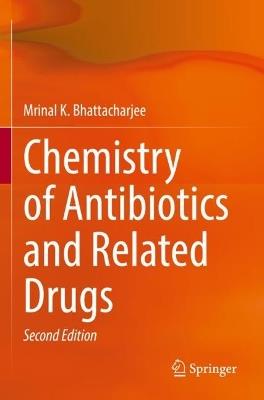 Chemistry of Antibiotics and Related Drugs - Mrinal K. Bhattacharjee - cover