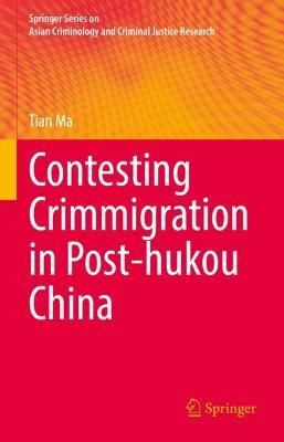 Contesting Crimmigration in Post-hukou China - Tian Ma - cover