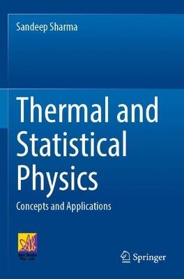 Thermal and Statistical Physics: Concepts and Applications - Sandeep Sharma - cover