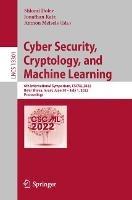 Cyber Security, Cryptology, and Machine Learning: 6th International Symposium, CSCML 2022, Be'er Sheva, Israel, June 30 – July 1, 2022, Proceedings - cover