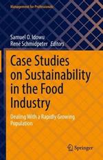 Case Studies on Sustainability in the Food Industry: Dealing With a Rapidly Growing Population