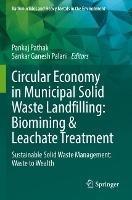 Circular Economy in Municipal Solid Waste Landfilling: Biomining & Leachate Treatment: Sustainable Solid Waste Management: Waste to Wealth - cover