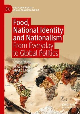 Food, National Identity and Nationalism: From Everyday to Global Politics - Ronald Ranta,Atsuko Ichijo - cover