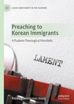 Preaching to Korean Immigrants: A Psalmic-Theological Homiletic