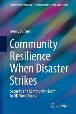 Community Resilience When Disaster Strikes: Security and Community Health in UK Flood Zones - Sonny S. Patel - cover