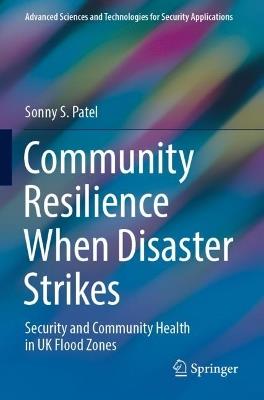 Community Resilience When Disaster Strikes: Security and Community Health in UK Flood Zones - Sonny S. Patel - cover
