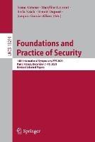 Foundations and Practice of Security: 14th International Symposium, FPS 2021, Paris, France, December 7–10, 2021, Revised Selected Papers - cover