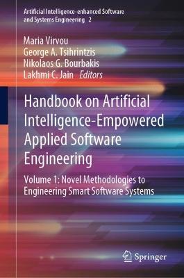 Handbook on Artificial Intelligence-Empowered Applied Software Engineering: VOL.1: Novel Methodologies to Engineering Smart Software Systems - cover