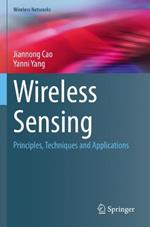 Wireless Sensing: Principles, Techniques and Applications