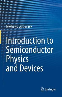 Introduction to Semiconductor Physics and Devices - Mykhaylo Evstigneev - cover