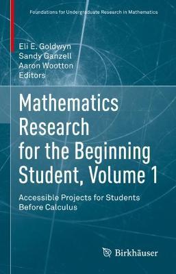 Mathematics Research for the Beginning Student, Volume 1: Accessible Projects for Students Before Calculus - cover