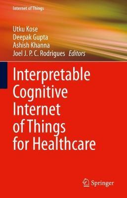 Interpretable Cognitive Internet of Things for Healthcare - cover