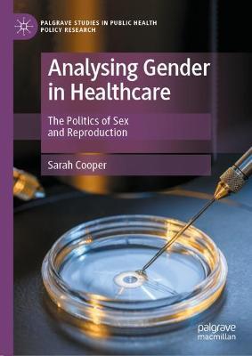 Analysing Gender in Healthcare: The Politics of Sex and Reproduction - Sarah Cooper - cover