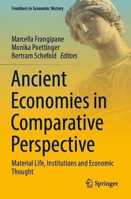 Ancient Economies in Comparative Perspective: Material Life, Institutions and Economic Thought - cover
