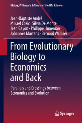 From Evolutionary Biology to Economics and Back: Parallels and Crossings between Economics and Evolution - Jean-Baptiste André,Mikael Cozic,Silvia De Monte - cover