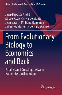 From Evolutionary Biology to Economics and Back: Parallels and Crossings between Economics and Evolution - Jean-Baptiste André,Mikael Cozic,Silvia De Monte - cover