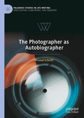 The Photographer as Autobiographer - Arnaud Schmitt - cover