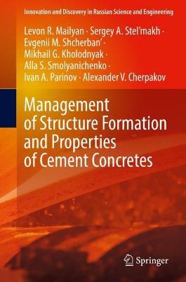 Management of Structure Formation and Properties of Cement Concretes - Levon R. Mailyan,Sergey A. Stel’makh,Evgenii M. Shcherban' - cover