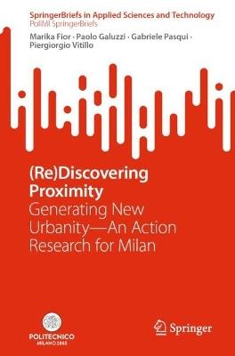 (Re)Discovering Proximity: Generating New Urbanity—An Action Research for Milan - Marika Fior,Paolo Galuzzi,Gabriele Pasqui - cover