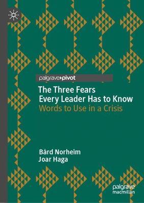 The Three Fears Every Leader Has to Know: Words to Use in a Crisis - Bård Norheim,Joar Haga - cover