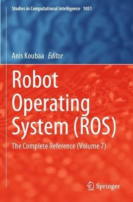 Robot Operating System (ROS): The Complete Reference (Volume 7) - cover