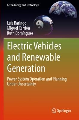 Electric Vehicles and Renewable Generation: Power System Operation and Planning Under Uncertainty - Luis Baringo,Miguel Carrión,Ruth Domínguez - cover