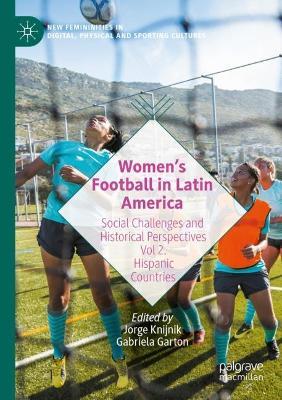 Women’s Football in Latin America: Social Challenges and Historical Perspectives Vol 2. Hispanic Countries - cover