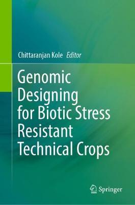 Genomic Designing for Biotic Stress Resistant Technical Crops - cover