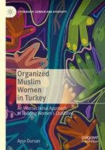Organized Muslim Women in Turkey: An Intersectional Approach to Building Women’s Coalitions