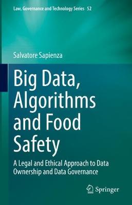 Big Data, Algorithms and Food Safety: A Legal and Ethical Approach to Data Ownership and Data Governance - Salvatore Sapienza - cover