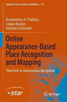 Online Appearance-Based Place Recognition and Mapping: Their Role in Autonomous Navigation - Konstantinos A. Tsintotas,Loukas Bampis,Antonios Gasteratos - cover
