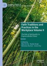 Faith Traditions and Practices in the Workplace Volume II: The Role of Spirituality in Unprecedented Times