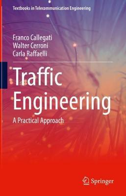 Traffic Engineering: A Practical Approach - Franco Callegati,Walter Cerroni,Carla Raffaelli - cover
