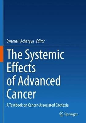 The Systemic Effects of Advanced Cancer: A Textbook on Cancer-Associated Cachexia - cover