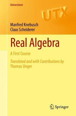Real Algebra: A First Course - Manfred Knebusch,Claus Scheiderer - cover