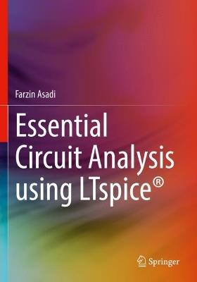 Essential Circuit Analysis using LTspice® - Farzin Asadi - cover