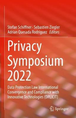 Privacy Symposium 2022: Data Protection Law International Convergence and Compliance with Innovative Technologies (DPLICIT) - cover