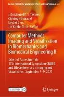 Computer Methods, Imaging and Visualization in Biomechanics and Biomedical Engineering II: Selected Papers from the 17th International Symposium CMBBE and 5th Conference on Imaging and Visualization, September 7-9, 2021