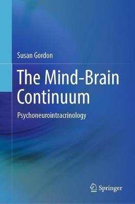 The Mind-Brain Continuum: Psychoneurointracrinology - Susan Gordon - cover