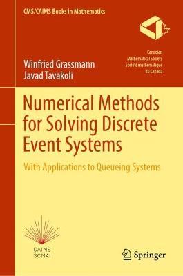 Numerical Methods for Solving Discrete Event Systems: With Applications to Queueing Systems - Winfried Grassmann,Javad Tavakoli - cover