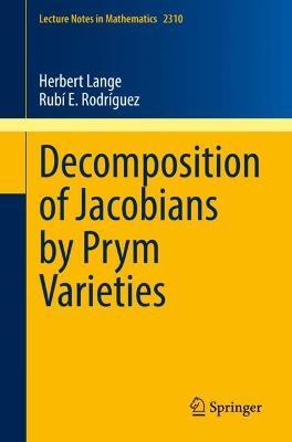 Decomposition of Jacobians by Prym Varieties - Herbert Lange,Rubi E. Rodriguez - cover