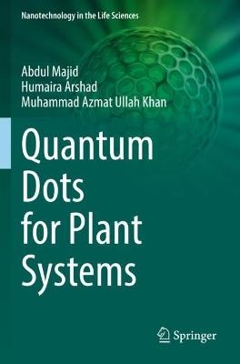 Quantum Dots for Plant Systems - Abdul Majid,Humaira Arshad,Muhammad Azmat Ullah Khan - cover