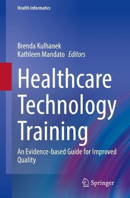 Healthcare Technology Training: An Evidence-based Guide for Improved Quality - cover