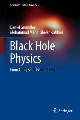 Black Hole Physics: From Collapse to Evaporation - Daniel Grumiller,Mohammad Mehdi Sheikh-Jabbari - cover