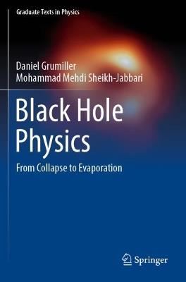 Black Hole Physics: From Collapse to Evaporation - Daniel Grumiller,Mohammad Mehdi Sheikh-Jabbari - cover