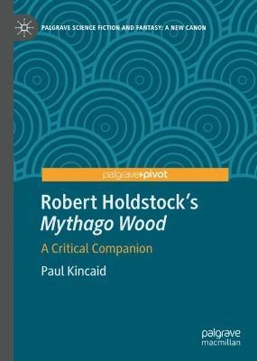 Robert Holdstock’s Mythago Wood: A Critical Companion - Paul Kincaid - cover