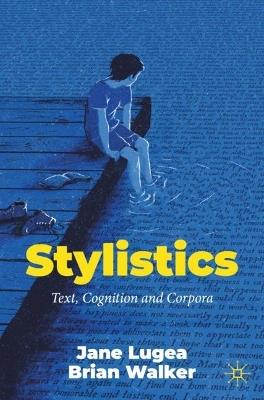 Stylistics: Text, Cognition and Corpora - Jane Lugea,Brian Walker - cover