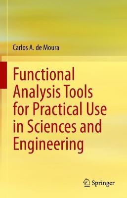 Functional Analysis Tools for Practical Use in Sciences and Engineering - Carlos A. de Moura - cover