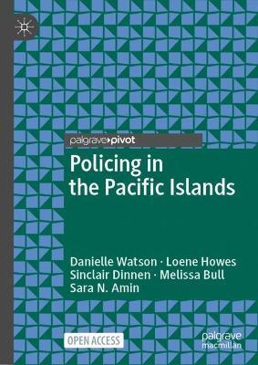Policing in the Pacific Islands - Danielle Watson,Loene Howes,Sinclair Dinnen - cover