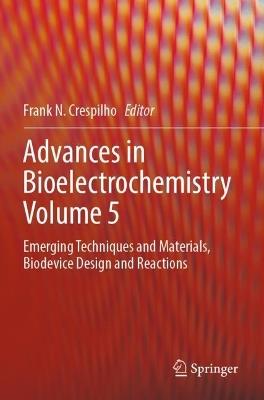 Advances in Bioelectrochemistry Volume 5: Emerging Techniques and Materials, Biodevice Design and Reactions - cover